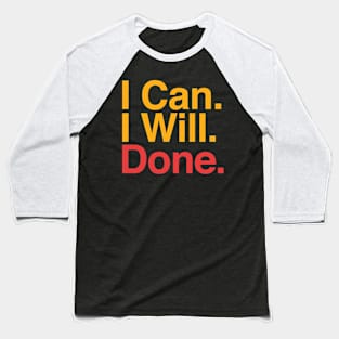 I Can. I Will. Done. Baseball T-Shirt